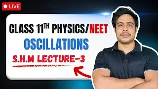 🔴 Class 11 Physics | Oscillations Lecture 3 | Numerical Problems + PYQs | NEET 2026 🔥
