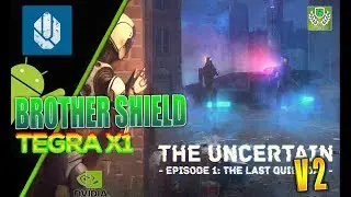 ComonGames llc: The Uncertain Episode 1: The Last Quiet Day | SHIELD | Tegra X1| Android 7.0 | V2