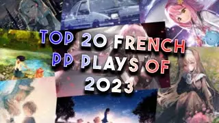 TOP 20 osu! FRENCH PP PLAYS OF THE YEAR 2023