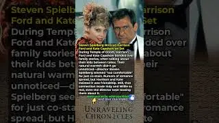Steven Spielberg Noticed Harrison Ford and Kate Capshaw on Set