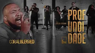 PROFUNDIDADE - CORAL BLESSED - FEAT. J&Uacute;LIO C&Eacute;SAR