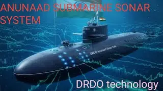 DRDO ANUNAAd advanced Sonar system to boost Indian Navy indigenous submarine fleet 