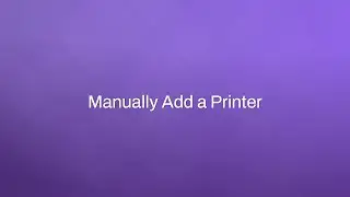 Manually Add a Printer