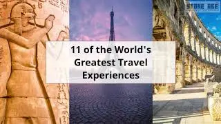 11 of the World's Greatest Travel Experiences: Travel Inspiration & Places to Visit