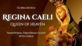 Regina Caeli (Queen of Heaven) Traditional Gregorian Chant with Lyrics | Catholic Easter Prayer Hymn