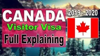 CANADA Visitor Visa Full Explaining | Requirements | Documents 2019 - 2020