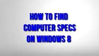 How to Find Computer Specs in Windows 8 and Windows 8.1 - Simple HD Tutorial