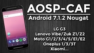 ROM AOSP-CAF | Android 7.1.2 Nougat | Android PURO! LG, MOTOROLA, LENOVO, ONEPLUS, XIAOMI...