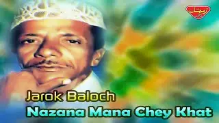 Jarok Baloch - Nazana Mana Chey Khat - Balochi Regional Songs