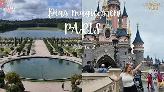 VERSALLES + DISNEY🇫🇷días mágicos en Paris💗vlog parte 2