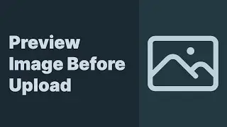 How to Preview an Image Before Uploading It