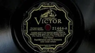 There Ain't No Sweet Man That's Worth The Salt Of My Tears by Paul Whiteman and His Orchestra, 1928