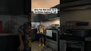 When Your Mom Catch You In The Kitchen Cooking At 2 AM