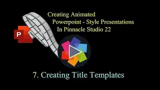 Creating A Powerpoint-style Presentation In Pinnacle Studio 22:  7. Creating Title Templates