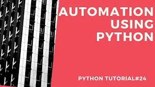 Automation Using Python and Selenium | Python Tutorial# 24