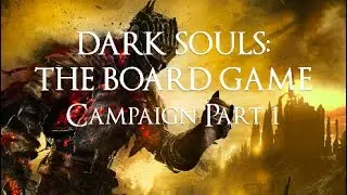 Dark Souls: The Board Game Campaign - Saga of Yonwolf and Ardstan ep1