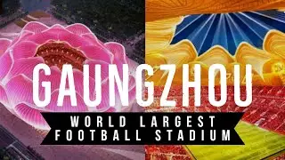 China's new Guangzhou stadium | BEST FOOTBALL STADIUM EVER | China 2020