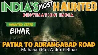 Driving Through India's Most Haunted Road: Patna to Aurangabad