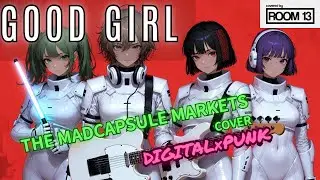 【デジタル&times;パンク】GOOD GIRL - THE MAD CAPSULE MARKETS / Room 13【アニメーションMV】
