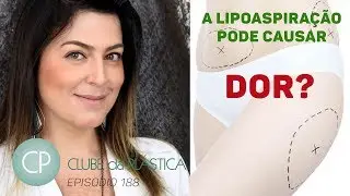 Clube da Plástica: A lipoaspiração pode causar dor? - cirurgia plástica