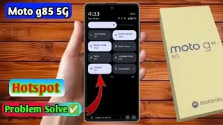 moto g85 hotspot problem, motorola g85 me hotspot chalu nahi ho raha 