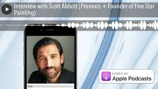 Interview with Scott Abbott (Pronexis + Founder of Five Star Painting)