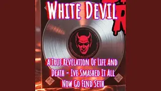 A True Revelation Of Life And Death - Ive Smashed It All Now Go Find Seth