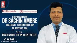 Dr Sachin Ambre | Consultant - Surgical oncology | Oral Cancer | Prudent | 070424