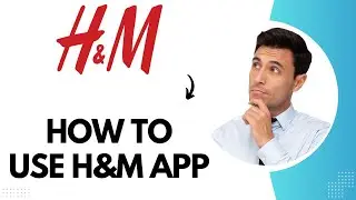 How to Use H&M App (Best Method)
