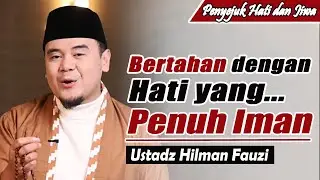 CERAMAH 1 SYA'BAN | Sabar: Bertahan dengan Hati yang Beriman ~ Ustadz Hilman Fauzi Terbaru