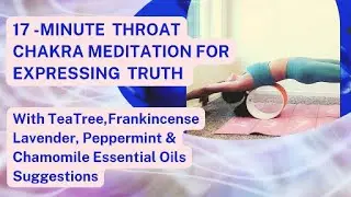 Throat Chakra Balancing, Guided Reiki Meditation & Essential Oils Suggestions for Expressing Truth