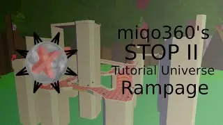 miqo360's STOP II Tutorial Universe Rampage