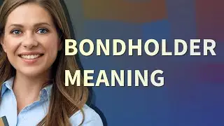 Bondholder | meaning of Bondholder