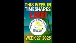Disney Vacation Club Rental Crackdown?  The Most interesting topic in timeshares for Week 27, 2025!
