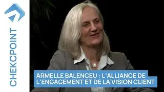 Armelle BALENCEU : L’alliance de l’engagement et de la vision client - Checkpoint