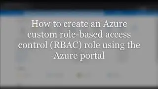 How to create a custom RBAC role using Azure portal