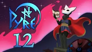 Take to the Skies - Pyre - Let's Play - Part 12