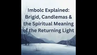 Imbolc Explained: Brigid, Candlemas & the Spiritual Meaning of the Returning Light