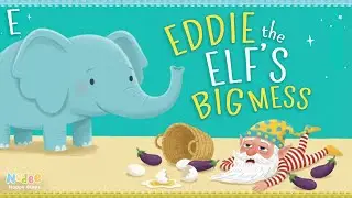 Letter E Story for Kids | Eddie the Elf&rsquo;s Big Mess | Learn E is for Elephant & Elf