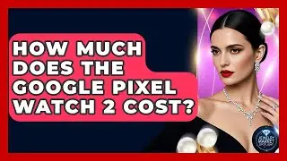 How Much Does The Google Pixel Watch 2 Cost? - Jewelry Market Spotlight