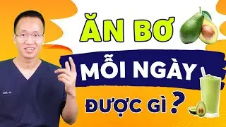 Điều gì xảy ra khi ăn bơ mỗi ngày 1 quả  | Dr Hiếu