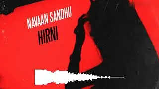 Hirni - Navaan Sandhu x DAVSTxK (Slowed + Reverb) - LoFi REFIX