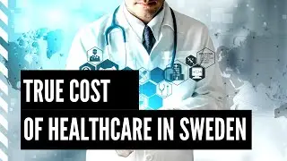 The True cost of healthcare in Sweden!