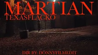 TexasFlacko - MARTIAN (Official Music Video) DIR BY: @donnyfilmedit 
