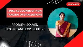FINAL ACCOUNTS | Income & Expenditure A/c, Balance sheet | BCom, Mcom, BBA, MBA |