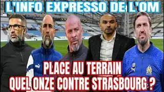 L'INFO EXPRESSO DE L'OM QUEL COACH ET QUEL ONZE CONTRE STRASBOURG