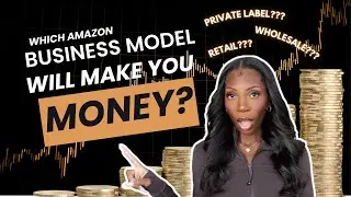 How To Choose The RIGHT Amazon Business Model: Retail vs Wholesale vs Private Label