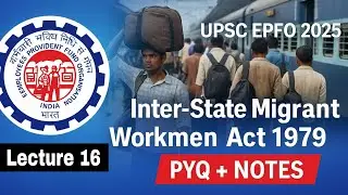 Inter-State Migrant Workmen Act 1979 | UPSC EPFO/APFC 2025 Lecture 16 | PYQ + Notes | Labour Laws