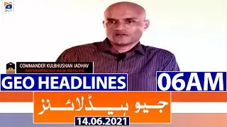Geo Headlines 06 AM | 14th June 2021