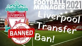 Liverpool 10 Year Transfer Ban! - FM21 Experiment - Football Manager 2021